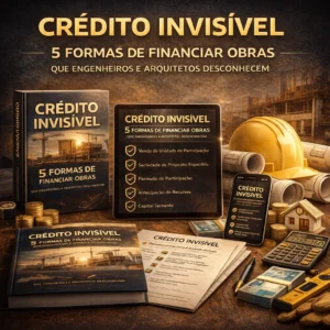 Crédito Invisível: 5 Formas de Financiar Obras Que Engenheiros e Arquitetos Desconhecem